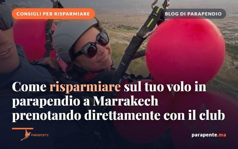 Come risparmiare sul volo in parapendio a Marrakech prenotando direttamente con il club